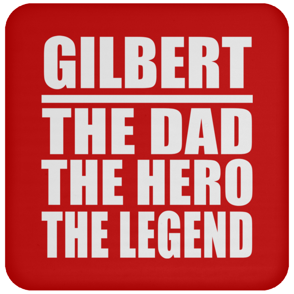 Gilbert The Dad The Hero The Legend - Drink Coaster