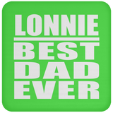 Lonnie Best Dad Ever - Drink Coaster