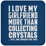 I Love My Girlfriend More Than Collecting Crystals - Drink Coaster