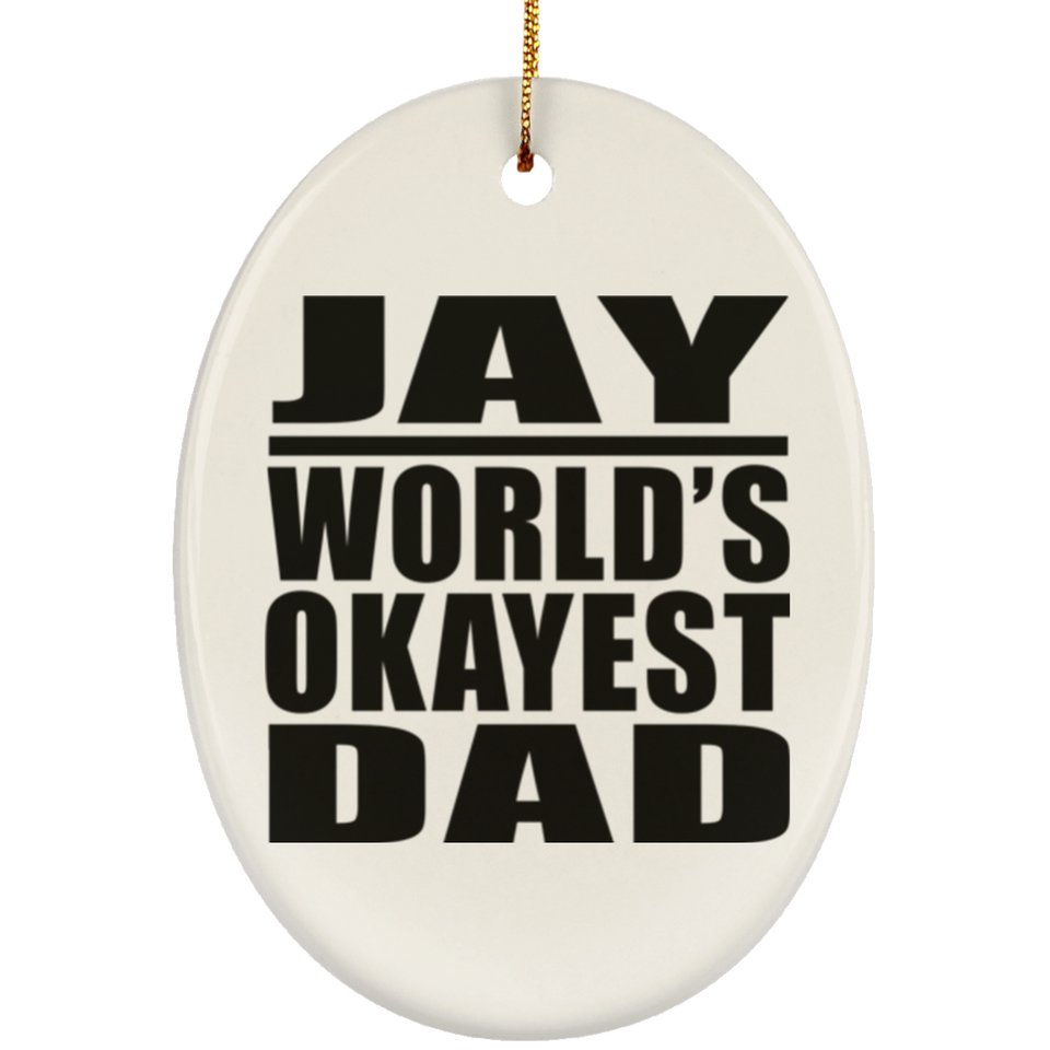 Jay World's Okayest Dad - Oval Ornament