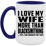 I Love My Wife More Than Blacksmithing - 15oz Accent Mug Purple