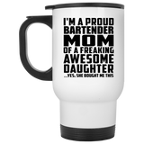 Proud Bartender Mom Of Awesome Daughter - White Travel Mug