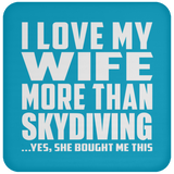 I Love My Wife More Than Skydiving - Drink Coaster
