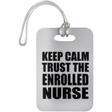 Keep Calm and Trust The Enrolled Nurse - Luggage Bag Tag