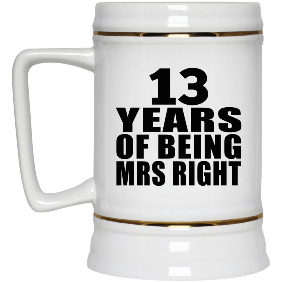 13th Anniversary 13 Years Of Being Mrs Right - Beer Stein