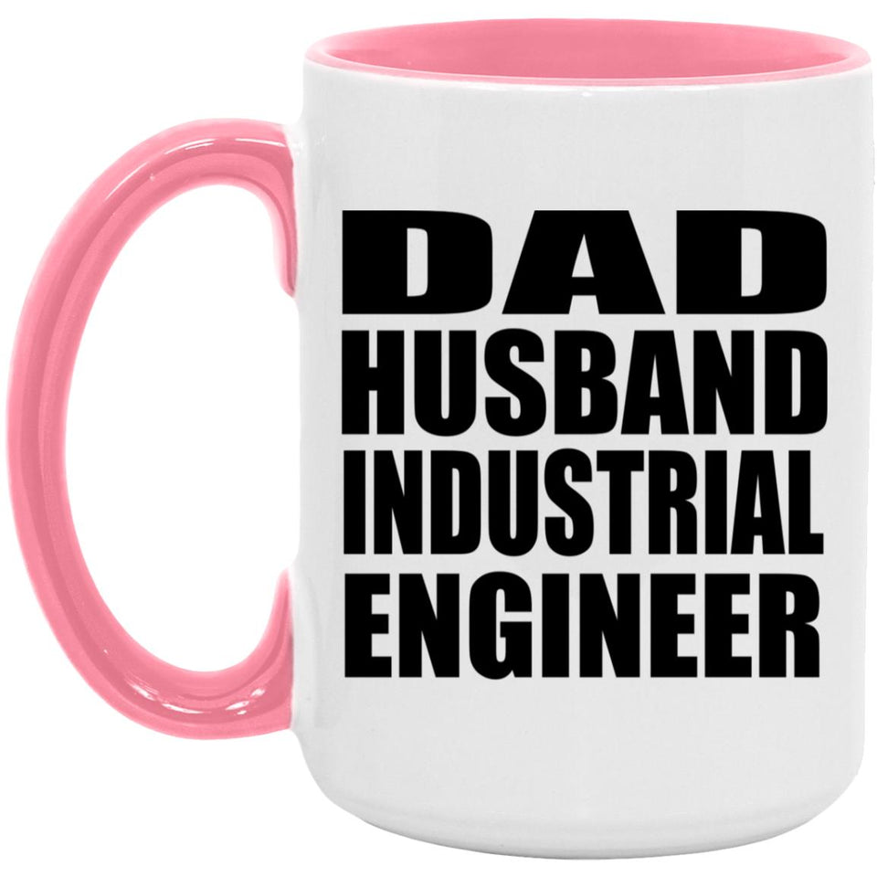 Dad Husband Industrial Engineer - 15oz Accent Mug Pink
