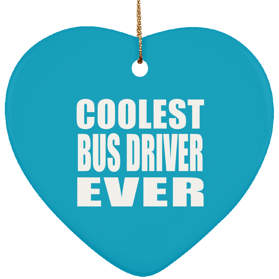 Coolest Bus Driver Ever - Heart Ornament