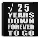 5th Anniversary Square Root of 25 Years Down Forever To Go - Canvas Square