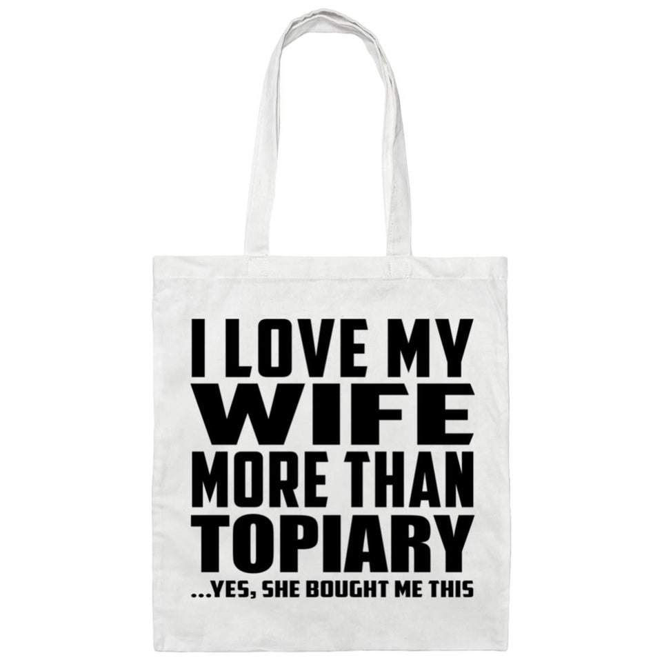 I Love My Wife More Than Topiary - Tote Bag White