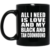 All I Need Is Love And My Black And Tan Coonhound - 11 Oz Coffee Mug Black