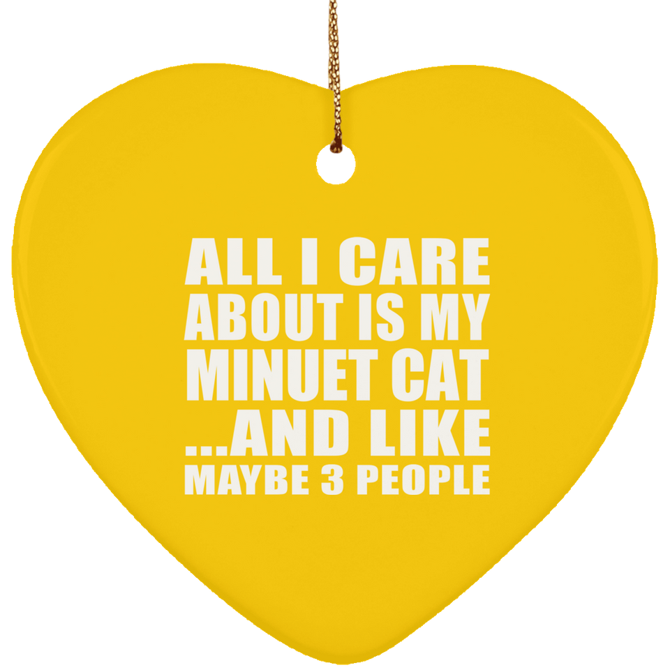 All I Care About Is My Minuet Cat - Heart Ornament