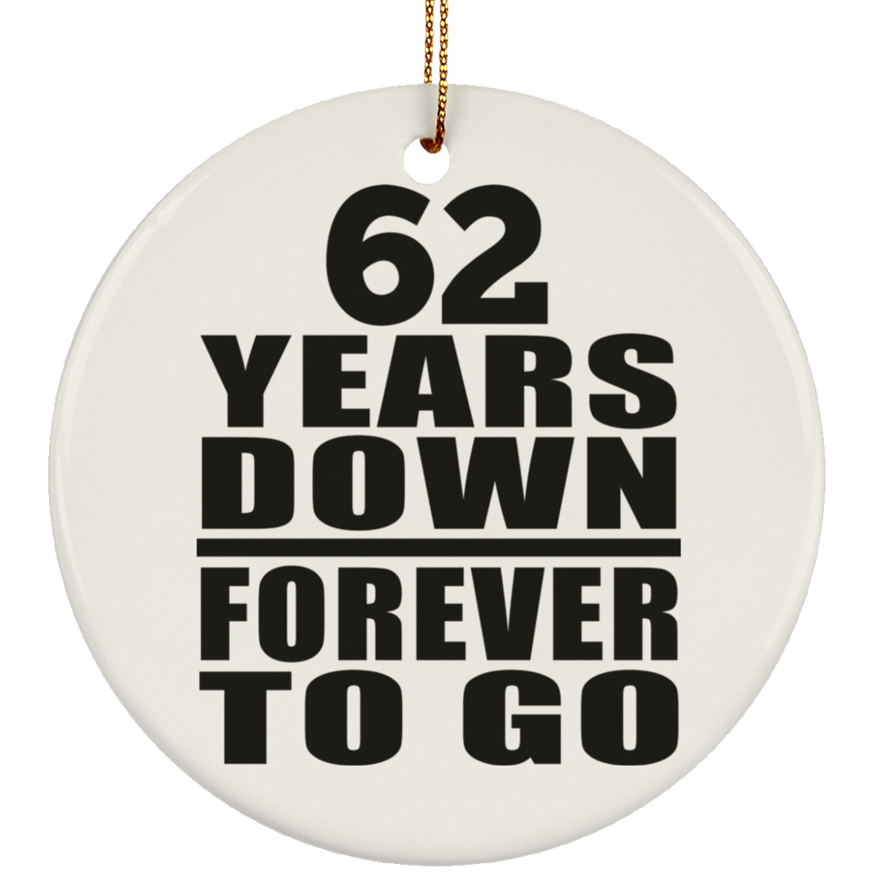 62nd Anniversary 62 Years Down Forever to Go - Circle Ornament