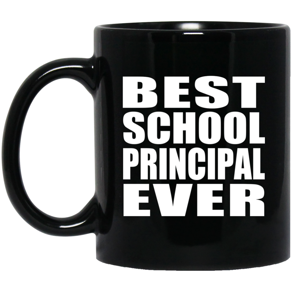 Best School Principal Ever - 11 Oz Coffee Mug Black