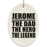 Jerome The Dad The Hero The Legend - Oval Ornament