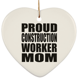 Proud Construction Worker Mom - Heart Ornament