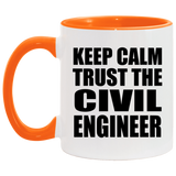 Keep Calm and Trust The Civil Engineer - 11oz Accent Mug Orange