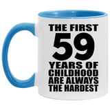 59th Birthday First 59 Years of Childhood Are The Hardest - 11oz Accent Mug Blue