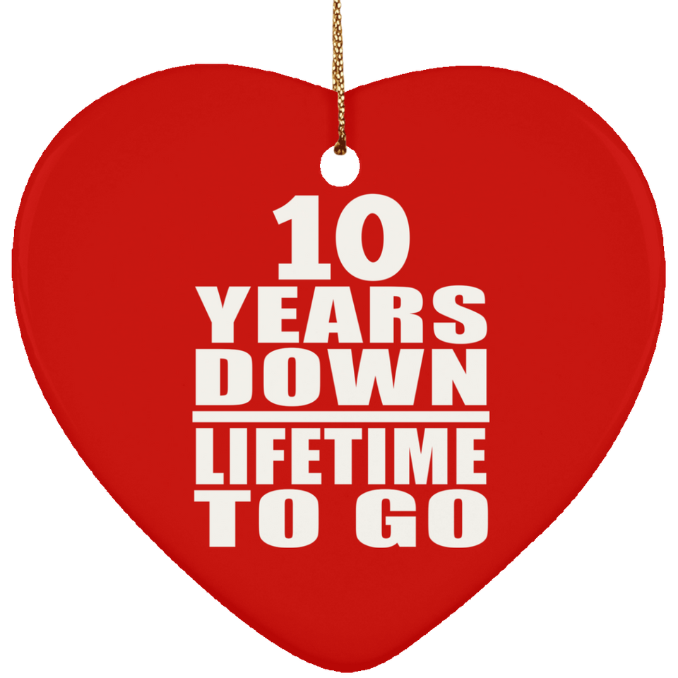 10th Anniversary 10 Years Down Lifetime To Go - Heart Ornament