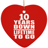 10th Anniversary 10 Years Down Lifetime To Go - Heart Ornament