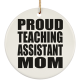 Proud Teaching Assistant Mom - Circle Ornament