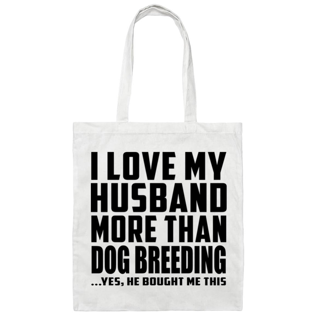 I Love My Husband More Than Dog Breeding - Tote Bag White