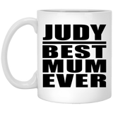 Judy Best Mum Ever - 11 Oz Coffee Mug