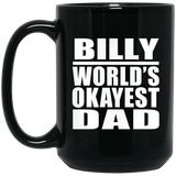 Billy World's Okayest Dad - 15 Oz Coffee Mug Black