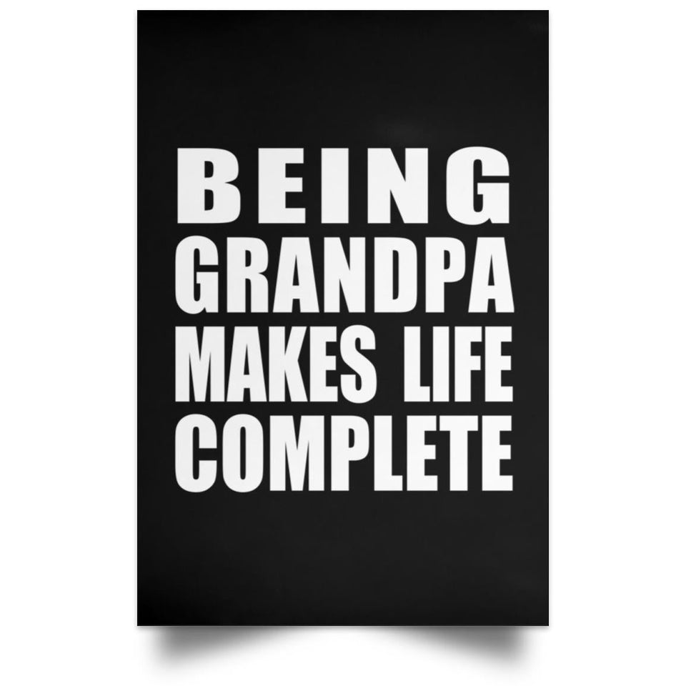 Being Grandpa Makes Life Complete - Poster Portrait