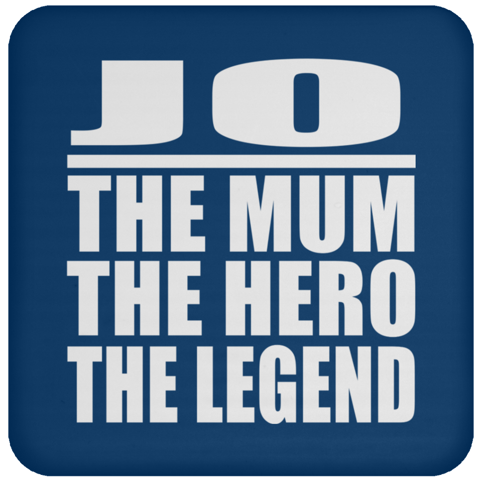 Jo The Mum The Hero The Legend - Drink Coaster