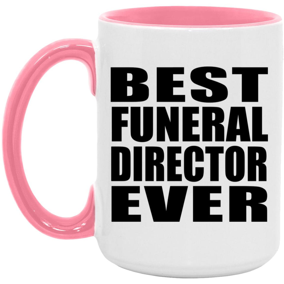 Best Funeral Director Ever - 15oz Accent Mug Pink