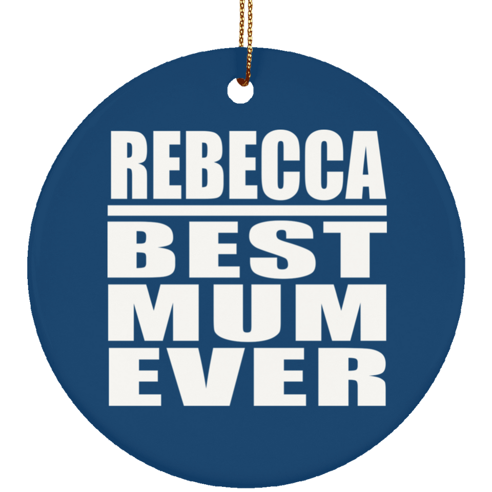 Rebecca Best Mum Ever - Circle Ornament