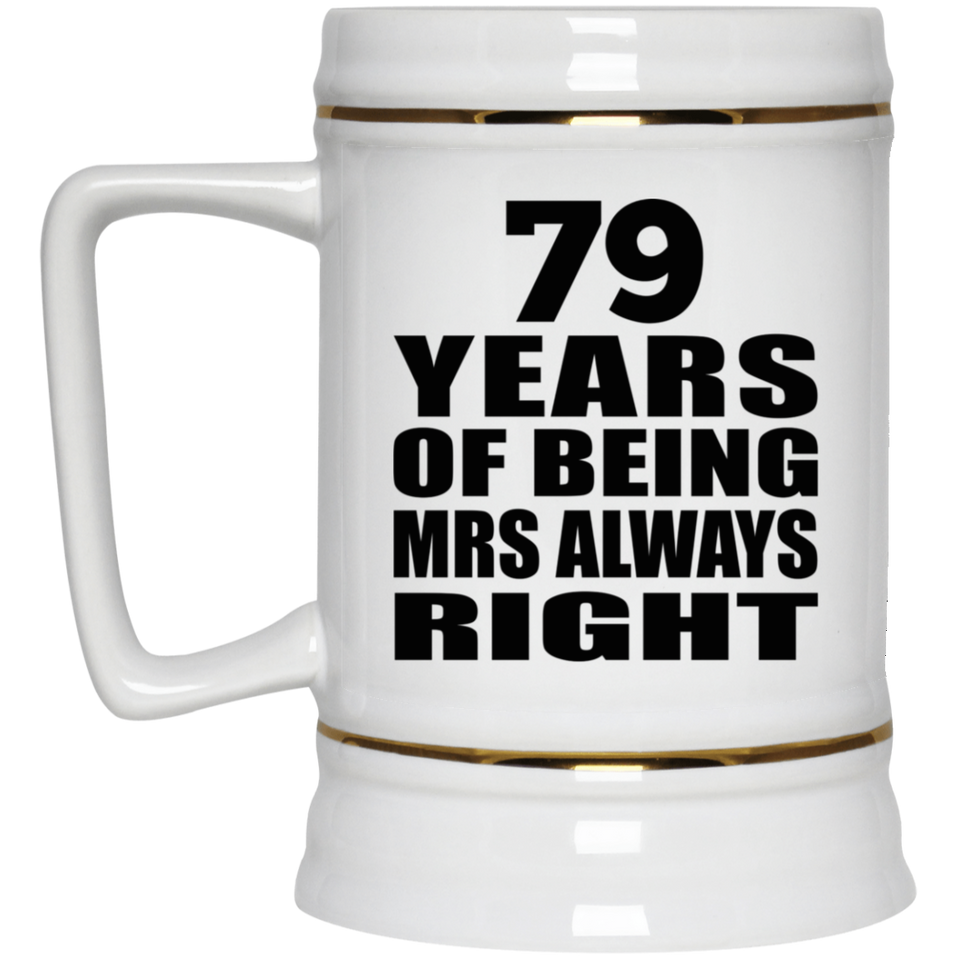 79th Anniversary 79 Years of Being Mrs Always Right - Beer Stein