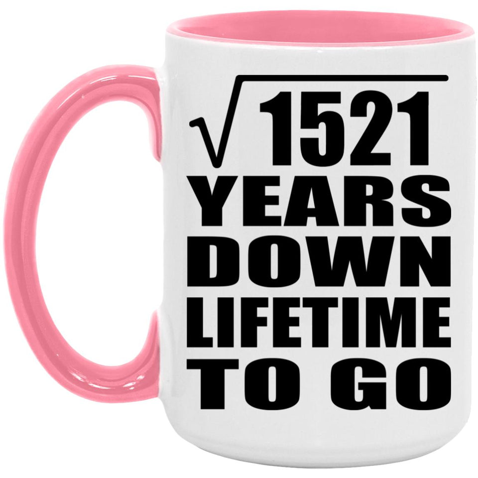 39th Anniversary Square Root of 1521 Years Lifetime To Go - 15oz Accent Mug Pink