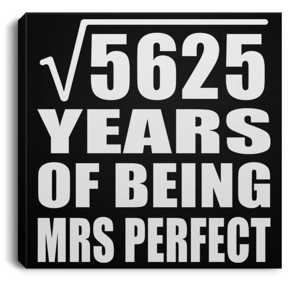 75th Anniversary Square Root of 5625 Years of Mrs Perfect - Canvas Square