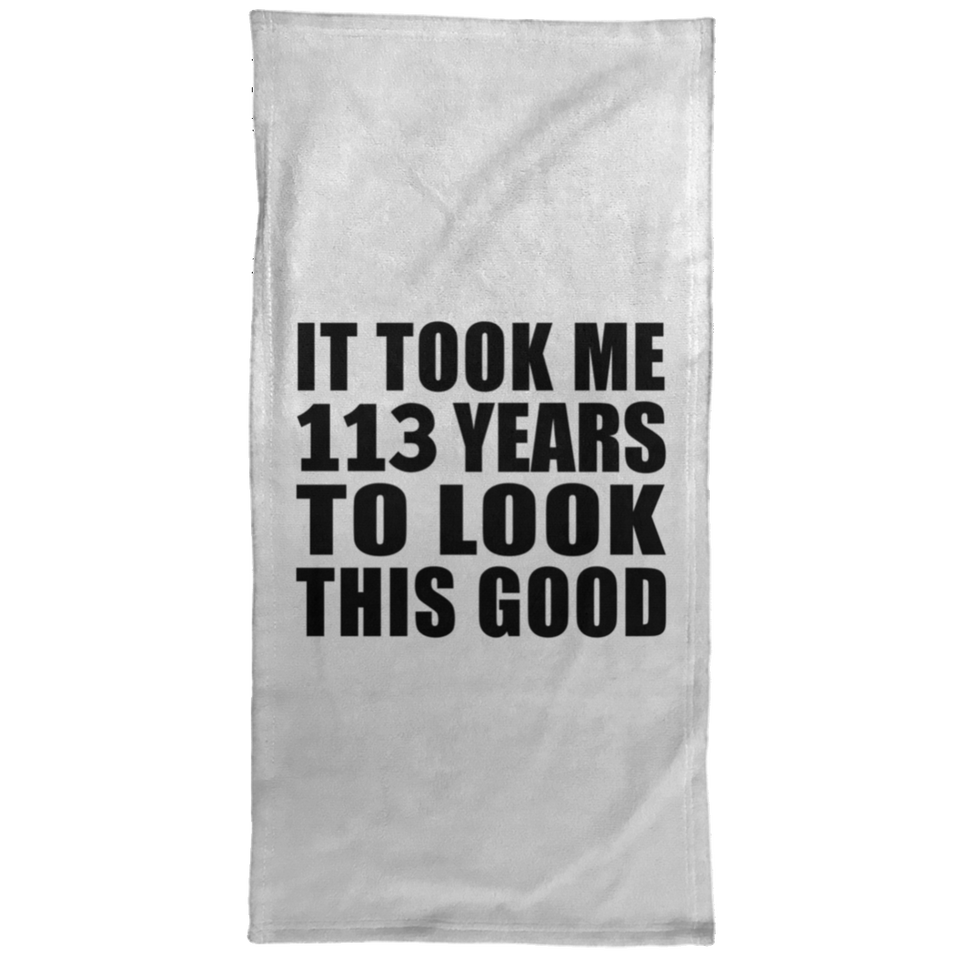 113th Birthday Took Me 113 Years To Look This Good - Hand Towel