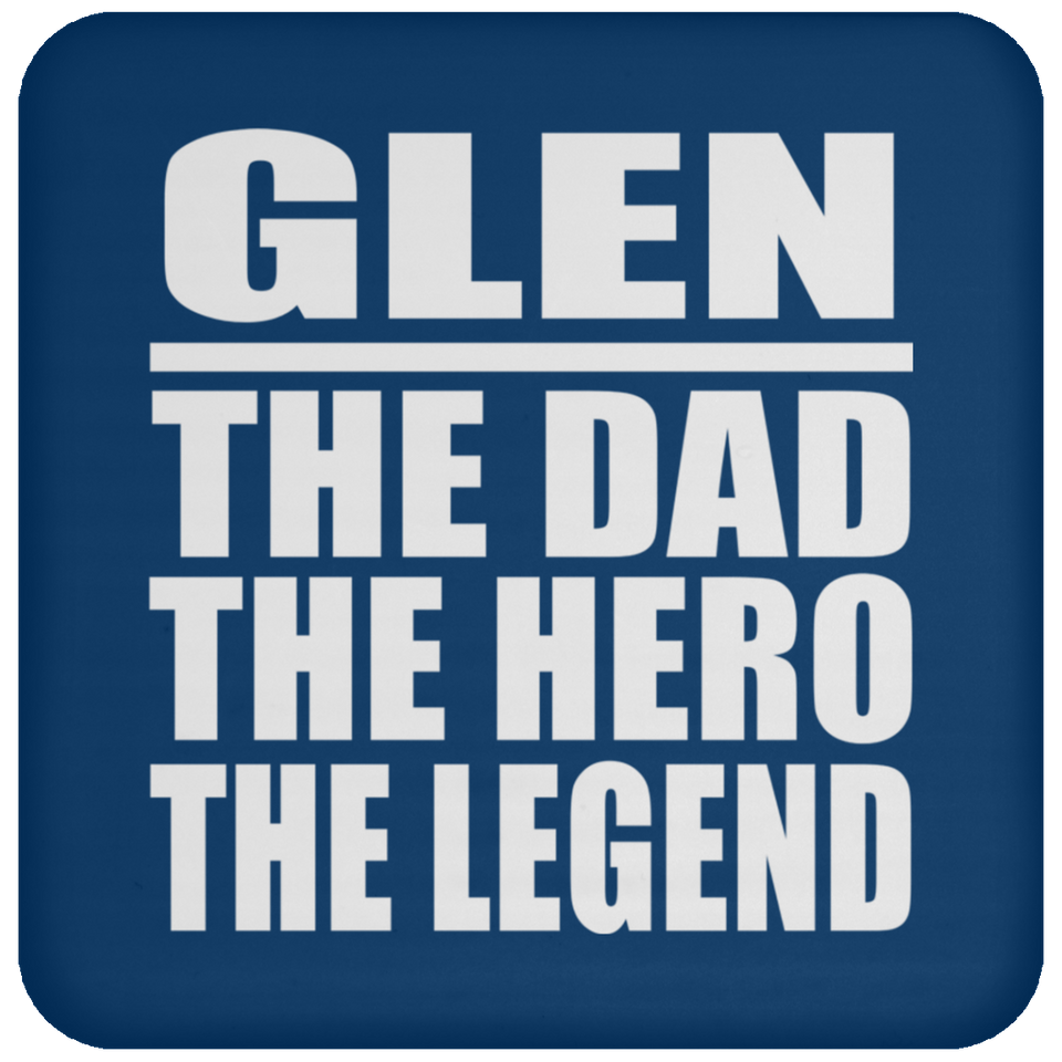 Glen The Dad The Hero The Legend - Drink Coaster