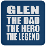 Glen The Dad The Hero The Legend - Drink Coaster
