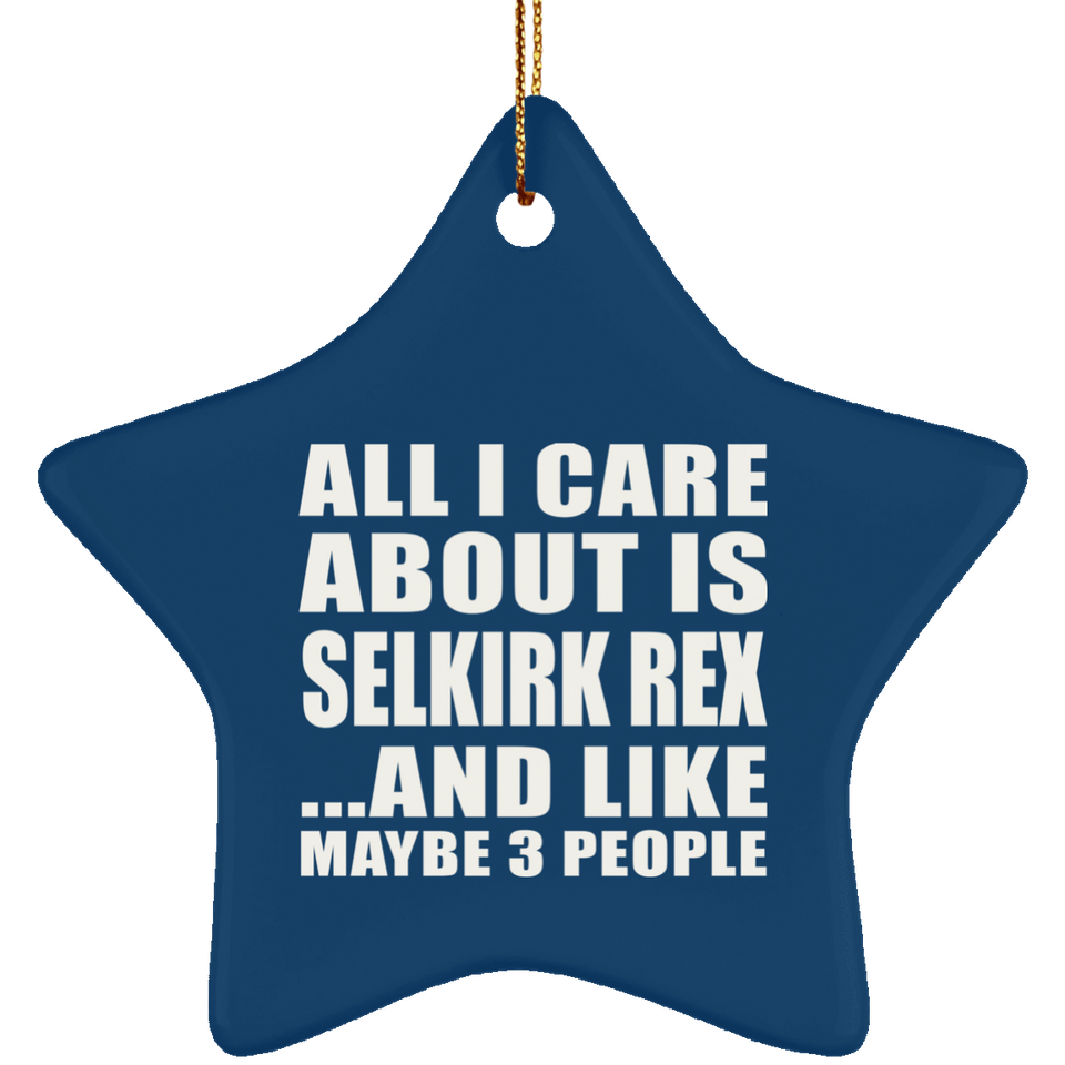 All I Care About Is Selkirk Rex - Star Ornament