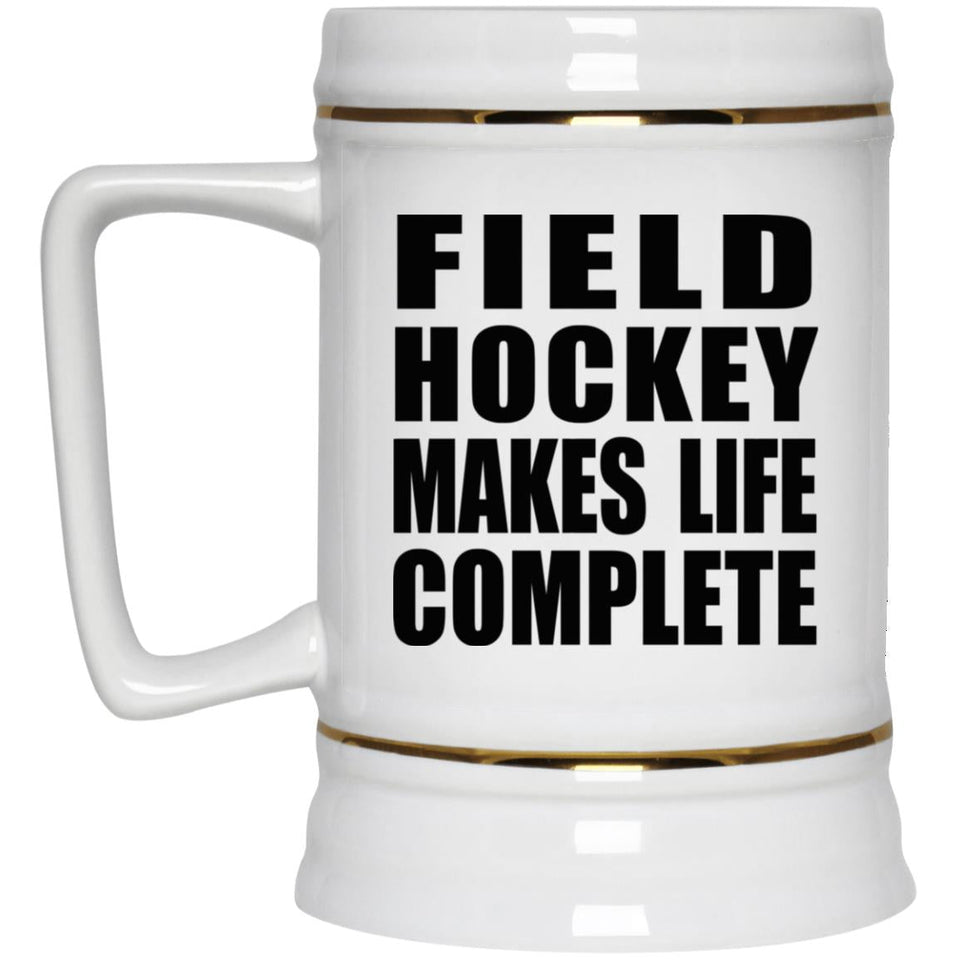 Field Hockey Makes Life Complete - Beer Stein