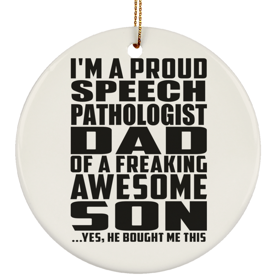 Proud Speech Pathologist Dad Of Awesome Son - Circle Ornament