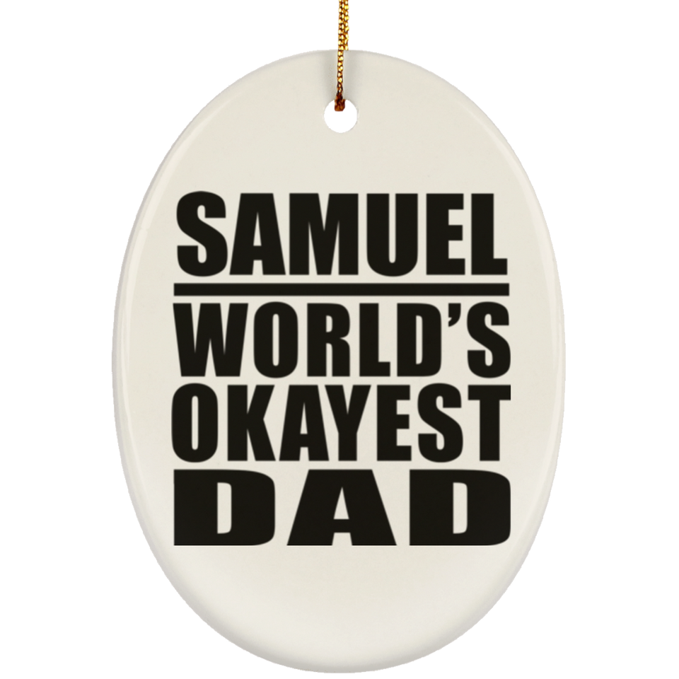 Samuel World's Okayest Dad - Oval Ornament