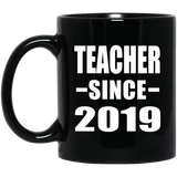 Teacher Since 2019 - 11oz Coffee Mug Black