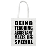Being Teaching Assistant Makes Life Special - Tote Bag White