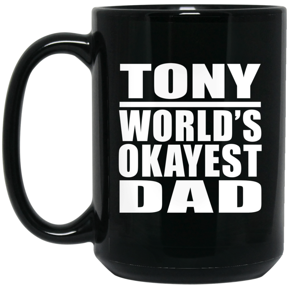 Tony World's Okayest Dad - 15 Oz Coffee Mug Black