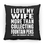 I Love My Wife More Than Collecting Fountain Pens - Throw Pillow Black