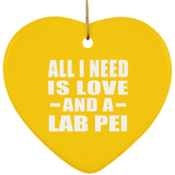 All I Need Is Love And A Lab Pei - Heart Ornament