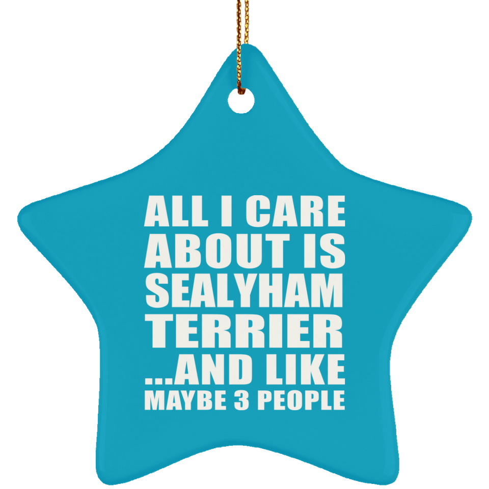 All I Care About Is Sealyham Terrier - Star Ornament