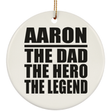 Aaron The Dad The Hero The Legend - Circle Ornament