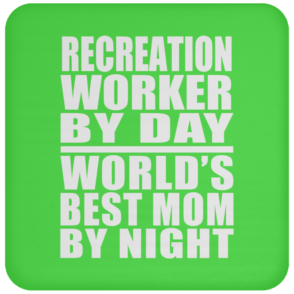 Recreation Worker By Day World's Best Mom By Night - Drink Coaster
