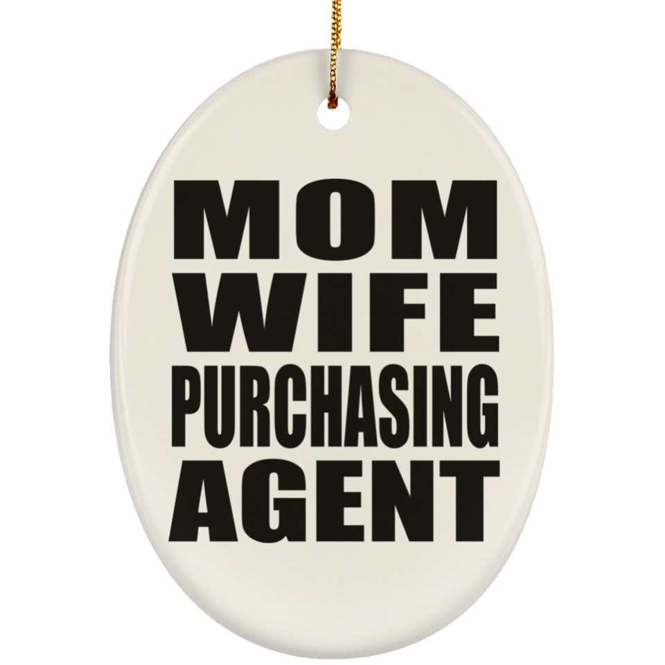 Mom Wife Purchasing Agent - Oval Ornament
